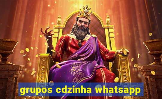 grupos cdzinha whatsapp